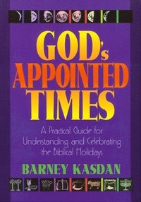 bokomslag God's Appointed Times: A Practical Guide for Understanding and Celebrating the Biblical Holy Days