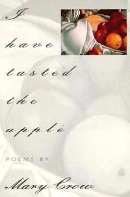 Mary Crow - I Have Tasted the Apple, Häftad