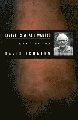 David Ignatow - Living Is What I Wanted, Häftad