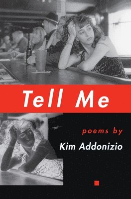 Kim Addonizio - Tell Me, Häftad