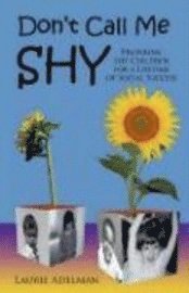 Don't Call Me Shy: Preparing Shy Children for a Lifetime of Social Success 1