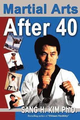 Sang H. Kim - Martial Arts After 40, Häftad