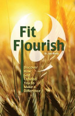 Fit and Flourish: Discover How God Created You to Make a Difference 1