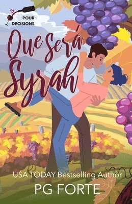 Que Será, Syrah: A Pour Decisions Romance 1