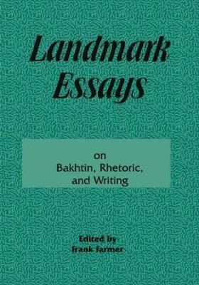 Landmark Essays on Bakhtin, Rhetoric, and Writing 1