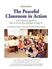 bokomslag The Peaceful Classroom in Action: A K-6 Activity Guide on How to Create One and How to Keep It!