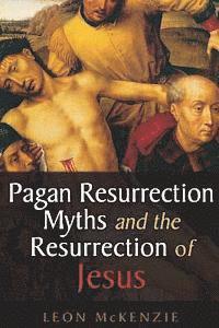 bokomslag Pagan Resurrection Myths and the Resurrection of Jesus: A Christian Perspective