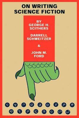 George H Scithers, Darrell Schweitzer, George H. Scithers - On Writing Science Fiction, Häftad