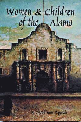 Crystal Sasse Ragsdale - Women and Children of the Alamo, Häftad