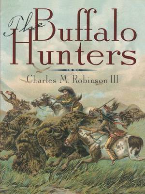 Charles M. Robinson, III Robinson, Charles M., Charles M. III Robinson - Buffalo Hunters, Häftad