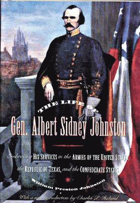 William Preston Johnston - Life of General Albert Sidney Johnston, Inbunden
