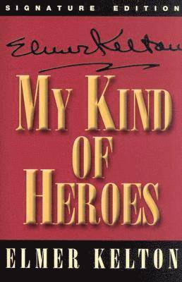 Elmer Kelton - My Kind of Heroes, Häftad