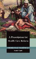 bokomslag A Prescription for Health Care Reform