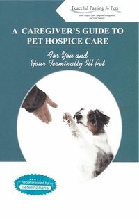 bokomslag A Caregiver's Guide to Pet Hospice Care