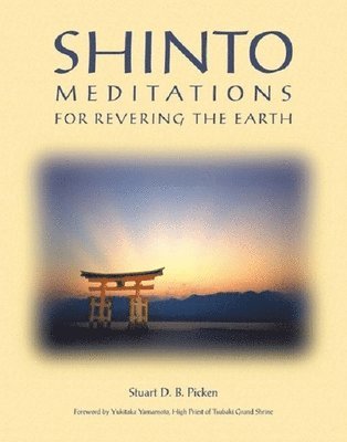 Stuart D. B. Picken - Shinto Meditations for Revering the Earth, Häftad