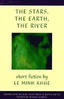 bokomslag The Stars, the Earth, the River: Short Stories by Le Minh Khue