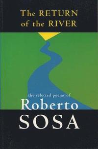 bokomslag The Return of the River: The Selected Poems of Roberto Sosa