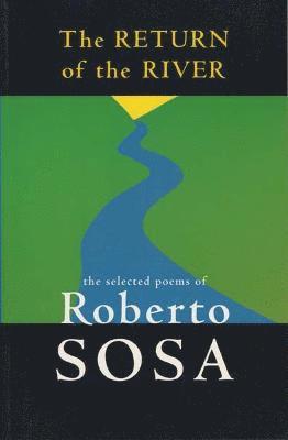 bokomslag The Return of the River: The Selected Poems of Roberto Sosa