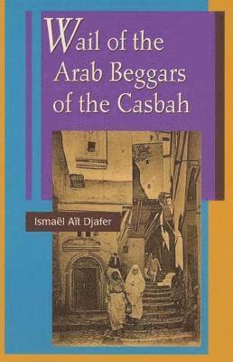 Wail of the Arab Beggars of the Casbah 1