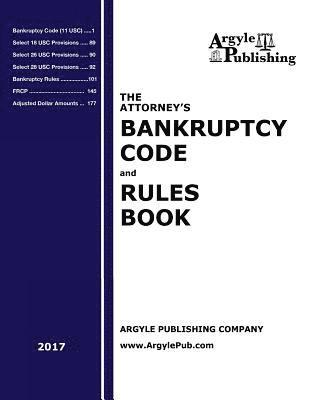Argyle Publishing - The Attorney's Bankruptcy Code and Rules Book (2017), Häftad