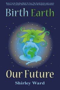 bokomslag Birth, Earth, Our Future