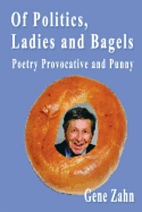 bokomslag Of Politics, Ladies and Bagels: Poetry Provocative and Punny