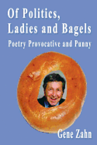Of Politics, Ladies and Bagels: Poetry Provocative and Punny