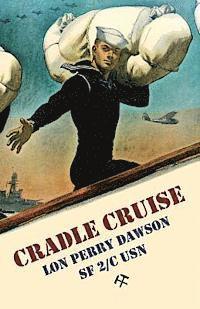 bokomslag Cradle Cruise: A Navy Bluejacket Remembers Life Aboard the USS Trever During World War II
