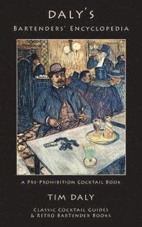 bokomslag Daly's Bartenders' Encyclopedia: A Pre-Prohibition Cocktail Book