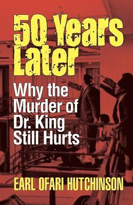 50 Years Later: Why the Murder of Dr. King Still Hurts 1