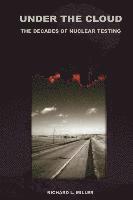 Richard L. Miller - Under the Cloud: The Decades of Nuclear Testing, Häftad