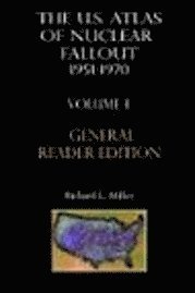 bokomslag The Us Atlas of Nuclear Fallout 1951-1970 Vol. I Abridged General Reader Edition