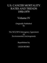 bokomslag U.S. Cancer Mortality Rates and Trends 1950-1979 Volume IV