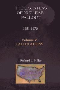 U.S. Atlas of Nuclear Fallout 1951-1970 Calculations 1