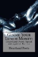 Heartland Poets, Dennis Etzel Jr, Lindsey Martin-Bowen - Gimme Your Lunch Money: Heartland Poets Speak out against Bullies, Häftad