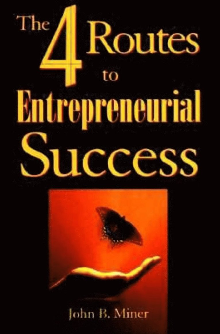 MINER, John B. Miner, John B Miner - 4 Routes to Entrepreneurial Success, Häftad
