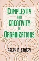 Ralph Stacey - Complexity and Creativity in Organizations, Inbunden
