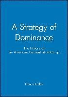 bokomslag A Strategy of Dominance - The History of an American Concentration Camp