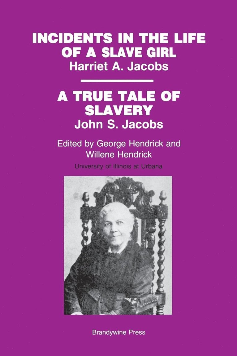 Incidents in the Life of a Slave Girl, by Harriet A. Jacobs; A True Tale of Slavery, by John S. Jacobs 1
