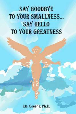 Say Goodbye to Your Smallness, Say Hello to Your Greatness 1