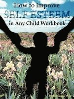 bokomslag How to Improve Self-Esteem in Any Child Workbook