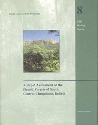 bokomslag A Rapid Assessment of the Humid Forests of South Central Chuquisaca, Bolivia