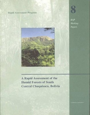 Thomas S. Schulenberg, Kim Awbrey - Rapid Assessment of the Humid Forests of South Central Chuquisaca, Bolivia, Häftad