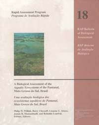 bokomslag A Biological Assessment of the Aquatic Ecosystems of the Pantanal, Mato Grosso do Sul, Brasil