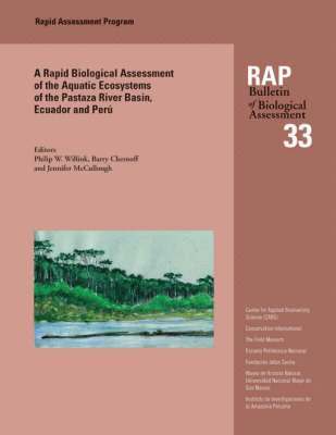 Philip W. Willink, Barry Chernoff, Jennifer McCullough - Biological Assessment of the Aquatic Ecosystems of the Pastaza River Basin, Ecuador and Peru, Häftad