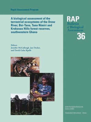 Jennifer McCullough, Jan Decher, David Guba Kpelle - Biological Assessment of the Terrestrial Ecosystems of the Draw River, Boi-Tano, Tano Nimiri and Krokosua Hills Forest Reserves, Southwestern Ghana, Häftad