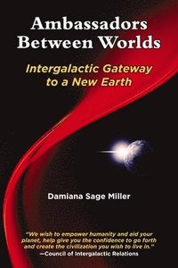 bokomslag Ambassadors Between Worlds, Intergalactic Gateway to a New Earth