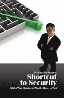 bokomslag MICHAEL PODOLNY'S SHORTCUT TO SECURITY Make Your Business Worth More to You