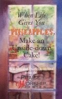 bokomslag When Life Gives You Pineapples, Make an Upside-down Cake!