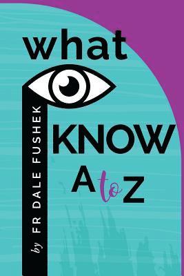 bokomslag What I Know - A to Z